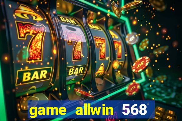 game allwin 568 com login